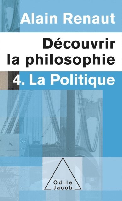 Alain Renaut - Découvrir la philosophie 4 : La Politique, E-bok