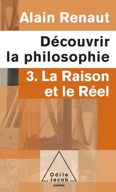 Alain Renaut - Découvrir la philosophie 3 : La Raison et le Réel, E-bok