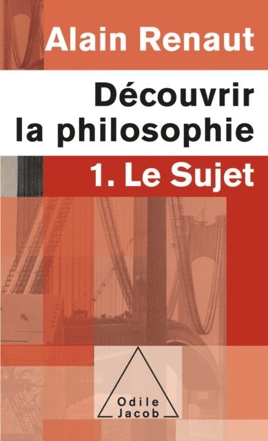 Alain Renaut - Découvrir la philosophie 1 : Le Sujet, E-bok