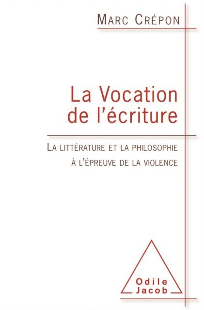 Marc Crepon - La Vocation de l’écriture, E-bok