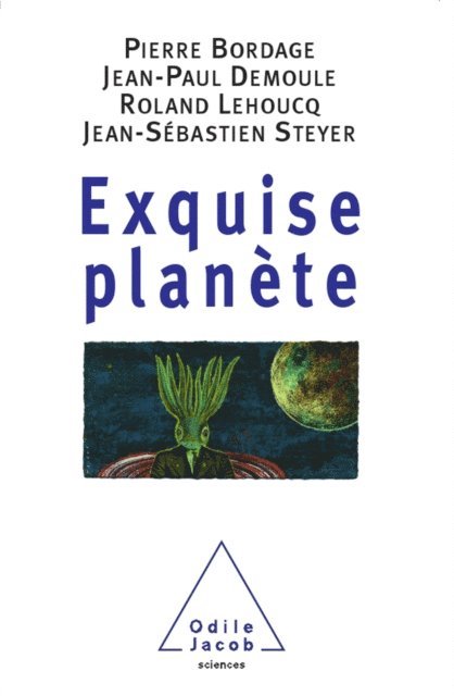 Jean-Sebastien Steyer, Roland Lehoucq, Jean-Paul Demoule, Pierre Bordage - Exquise planète, E-bok