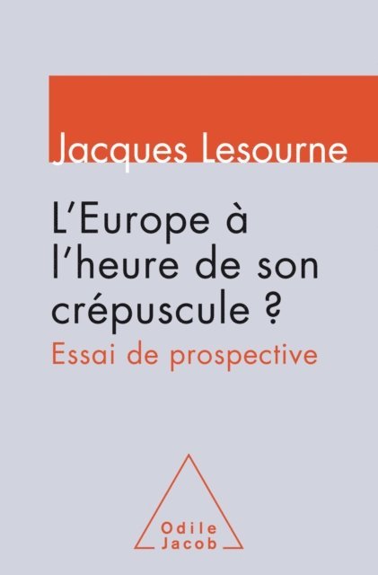 Jacques Lesourne - L' Europe à l’heure de son crépuscule ?, E-bok