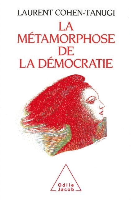 Laurent Cohen-Tanugi - La Métamorphose de la démocratie, E-bok