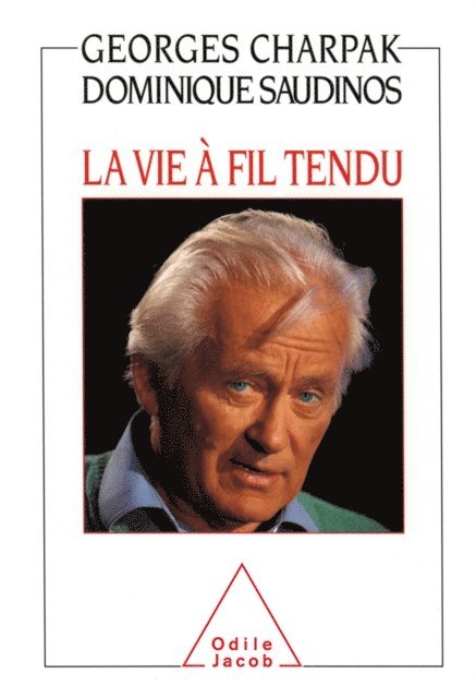 Dominique Saudinos, Georges Charpak - La Vie à fil tendu, E-bok