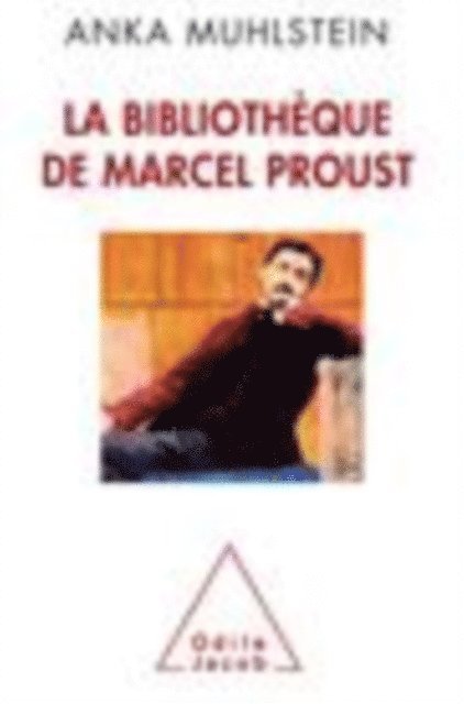 Anka Muhlstein - La Bibliothèque de Marcel Proust, E-bok