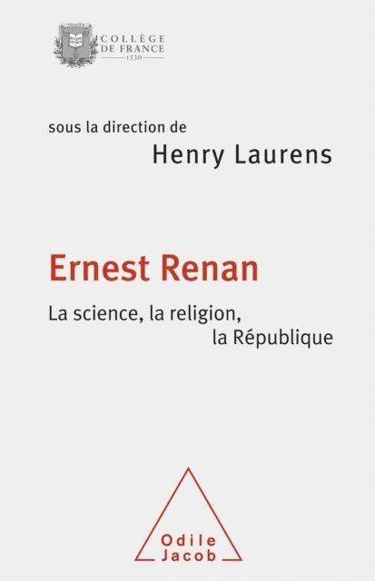 Henry Laurens - Ernest Renan. La science, la religion, la République, E-bok