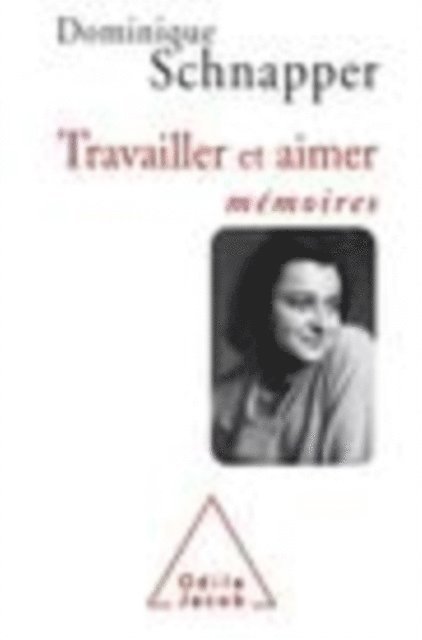 Dominique Schnapper - Travailler et aimer, E-bok