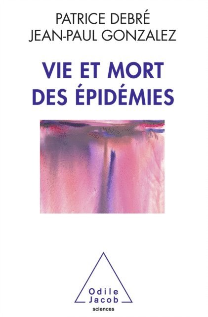 Jean-Paul Gonzalez, Patrice Debre - Vie et mort des épidémies, E-bok