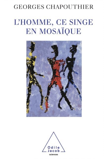 Georges Chapouthier - L' Homme, ce singe en mosaïque, E-bok