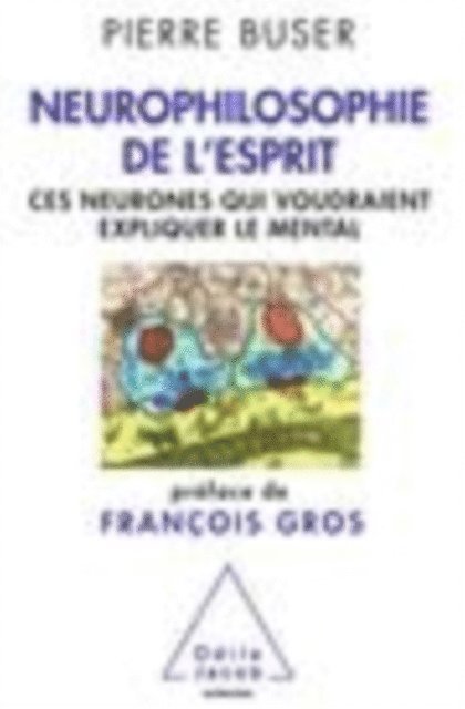 Pierre Buser - Neurophilosophie de l’esprit, E-bok