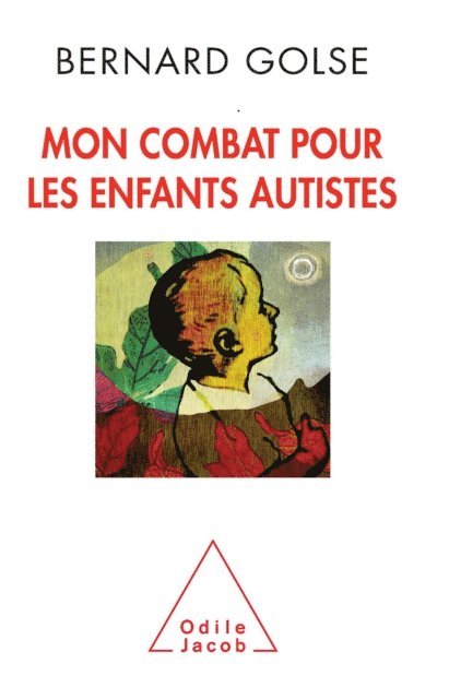 Bernard Golse - Mon combat pour les enfants autistes, E-bok