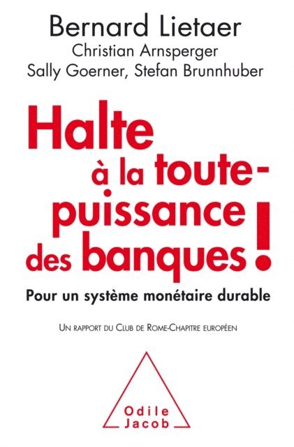 Bernard Lietaer - Halte à la toute-puissance des banques !, E-bok