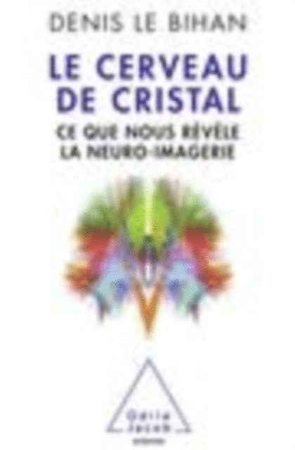 Denis Le Bihan - Le Cerveau de cristal, E-bok