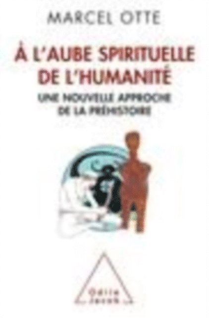 Marcel Otte - À l’aube spirituelle de l’humanité, E-bok