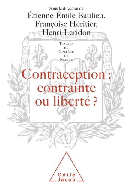 Henri Leridon, Francoise Heritier, Etienne-Emile Baulieu - Contraception : contrainte ou liberté ?, E-bok
