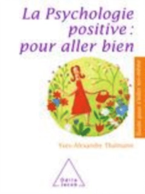 Yves-Alexandre Thalmann - La Psychologie positive : pour aller bien, E-bok