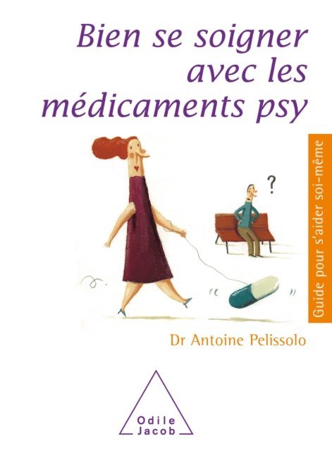 Antoine Pelissolo - Bien se soigner avec les médicaments psy, E-bok