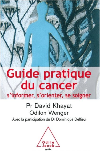 Dominique Delfieu, Odilon Wenger, David Khayat - Guide pratique du cancer, E-bok
