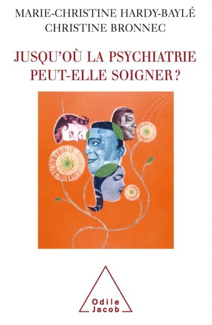Christine Bronnec, Marie-Christine Hardy-Bayle - Jusqu'où la psychiatrie peut-elle soigner ?, E-bok