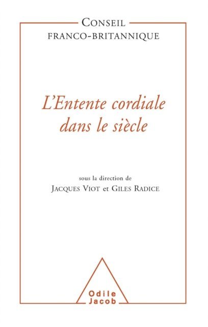 Jacques Viot, Giles Radice, Conseil franco-britannique - L' Entente cordiale dans le siècle, E-bok