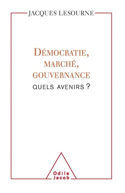 Jacques Lesourne - Démocratie, marché, gouvernance : quels avenirs ?, E-bok