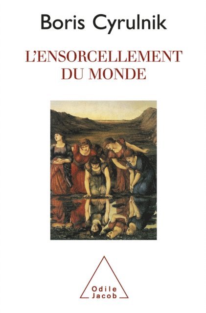 Boris Cyrulnik - L' Ensorcellement du monde, E-bok