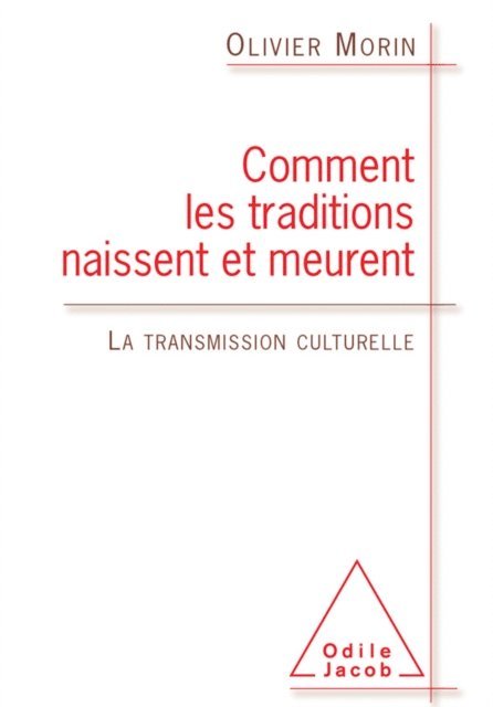 Olivier Morin - Comment les traditions naissent et meurent, E-bok