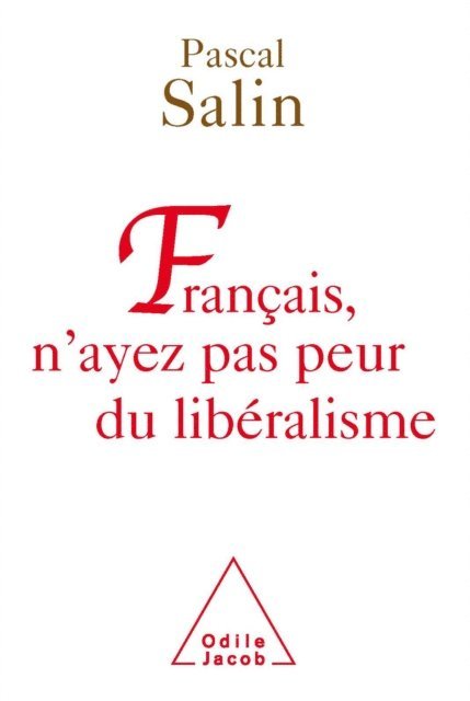 Pascal Salin - Français, n'ayez pas peur du libéralisme, E-bok