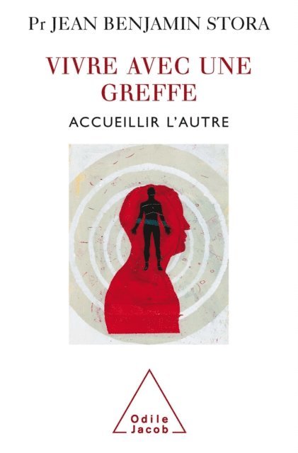 Jean Benjamin Stora - Vivre avec une greffe, E-bok