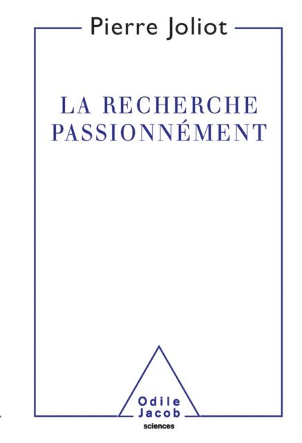 Pierre Joliot - La Recherche passionnément, E-bok