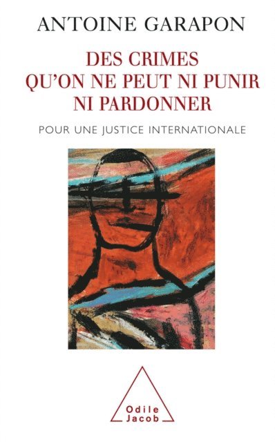 Antoine Garapon - Des crimes qu'on ne peut ni punir ni pardonner, E-bok