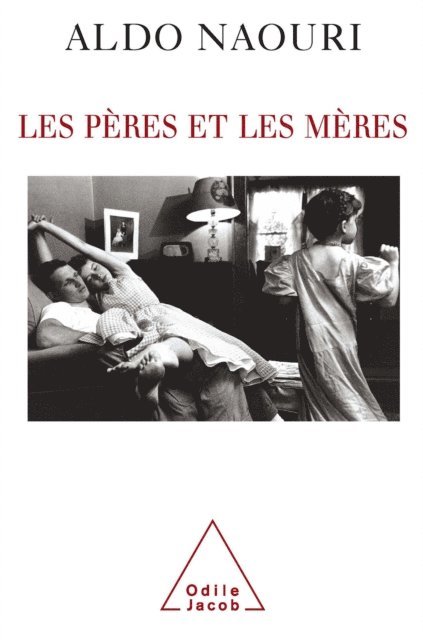 Aldo Naouri - Les Pères et les Mères, E-bok