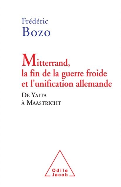 Frederic Bozo - Mitterrand, la fin de la guerre froide et l’unification allemande, E-bok