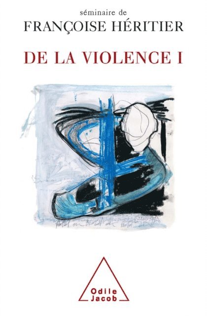Francoise Heritier - De la violence I, E-bok