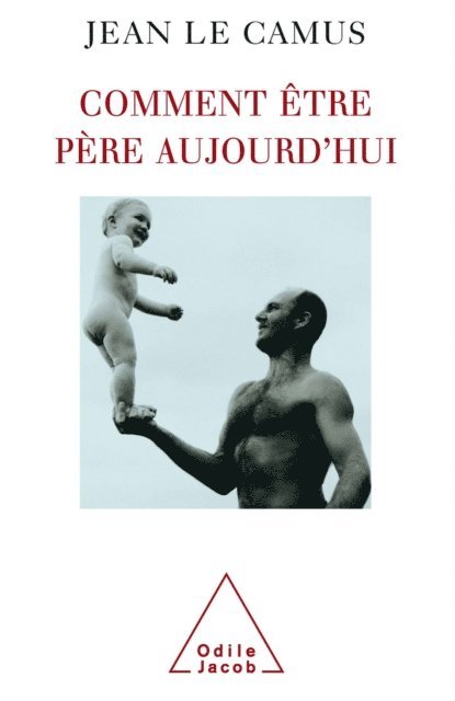Jean Le Camus - Comment être père aujourd'hui, E-bok. Tillgänglighet: Lägg i varukorg