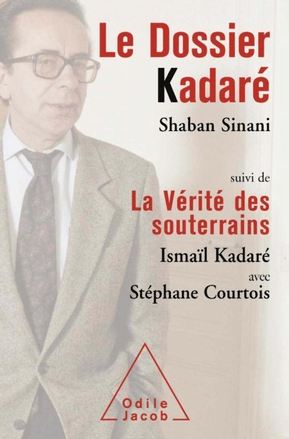 Shaban Sinani, Stephane Courtois, Ismail Kadare - Le Dossier Kadaré, E-bok