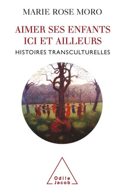 Marie Rose Moro - Aimer ses enfants ici et ailleurs, E-bok