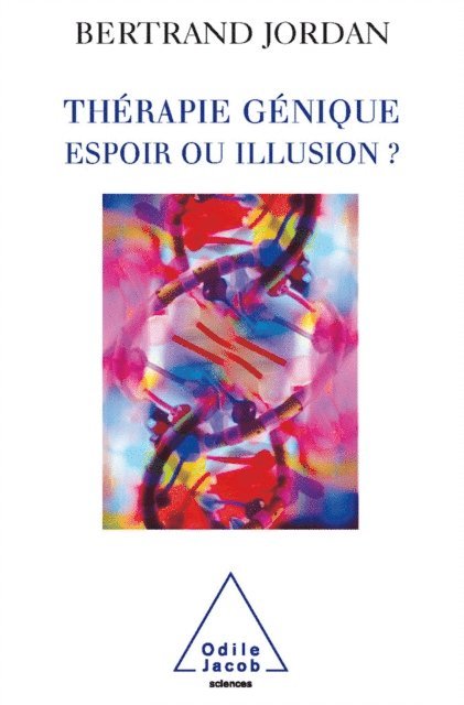 Bertrand Jordan - Thérapie génique: espoir ou illusion ?, E-bok