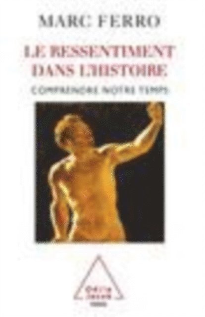 Marc Ferro - Le Ressentiment dans l’Histoire, E-bok
