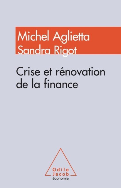 Sandra Rigot, Michel Aglietta - Crise et rénovation de la finance, E-bok