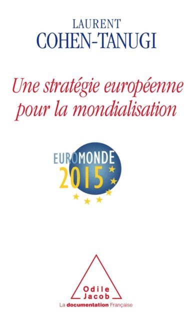 Laurent Cohen-Tanugi - Une stratégie européenne pour la mondialisation, E-bok
