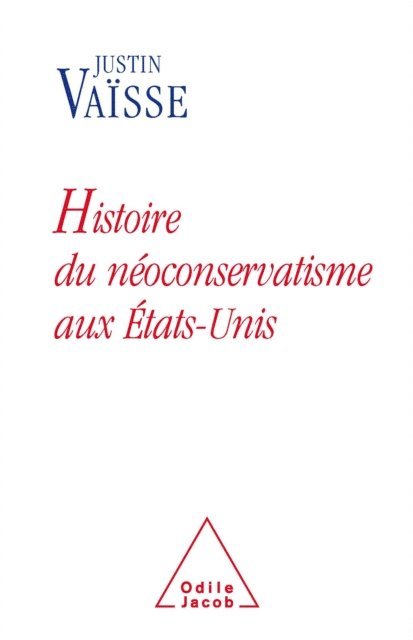 Justin Vaisse - Histoire du néoconservatisme aux États-Unis, E-bok