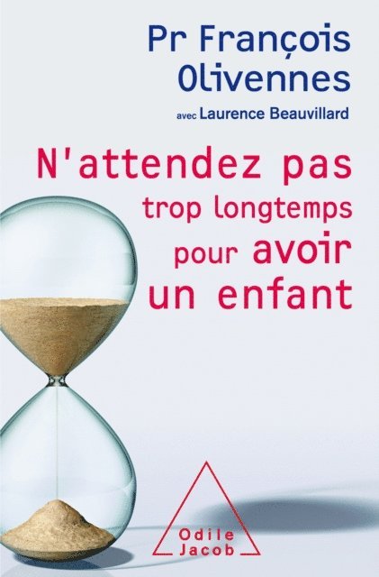 Laurence Beauvillard, Francois Olivennes - N'attendez pas trop longtemps pour avoir un enfant, E-bok