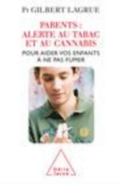 Gilbert Lagrue - Parents : Alerte au tabac et au cannabis, E-bok
