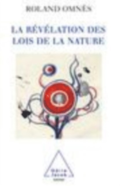 Roland Omnes - La Révélation des Lois de la nature, E-bok