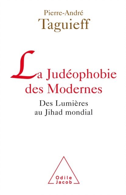 Pierre-Andre Taguieff - La Judéophobie des Modernes, E-bok