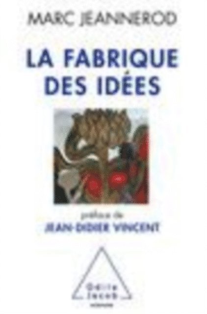 Marc Jeannerod - La Fabrique des idées, E-bok