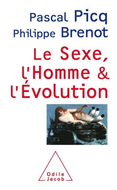 Philippe Brenot, Pascal Picq - Le Sexe, l'Homme et l'Évolution, E-bok