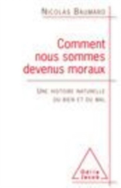 Nicolas Baumard - Comment nous sommes devenus moraux, E-bok