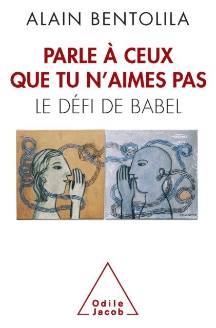 Alain Bentolila - Parle à ceux que tu n’aimes pas, E-bok